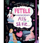 Fetele extraordinare aleg să fie...